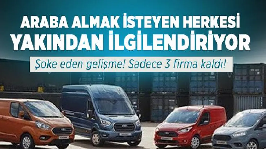 Araba almak isteyenleri şoke eden gelişme! Sadece 3 firma kaldı!