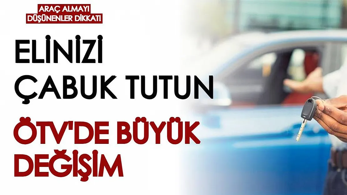 Araç almayı düşünenler dikkat! Elinizi çabuk tutun: Önümüzdeki dönemde büyük bir ÖTV değişimi yaşanabilir