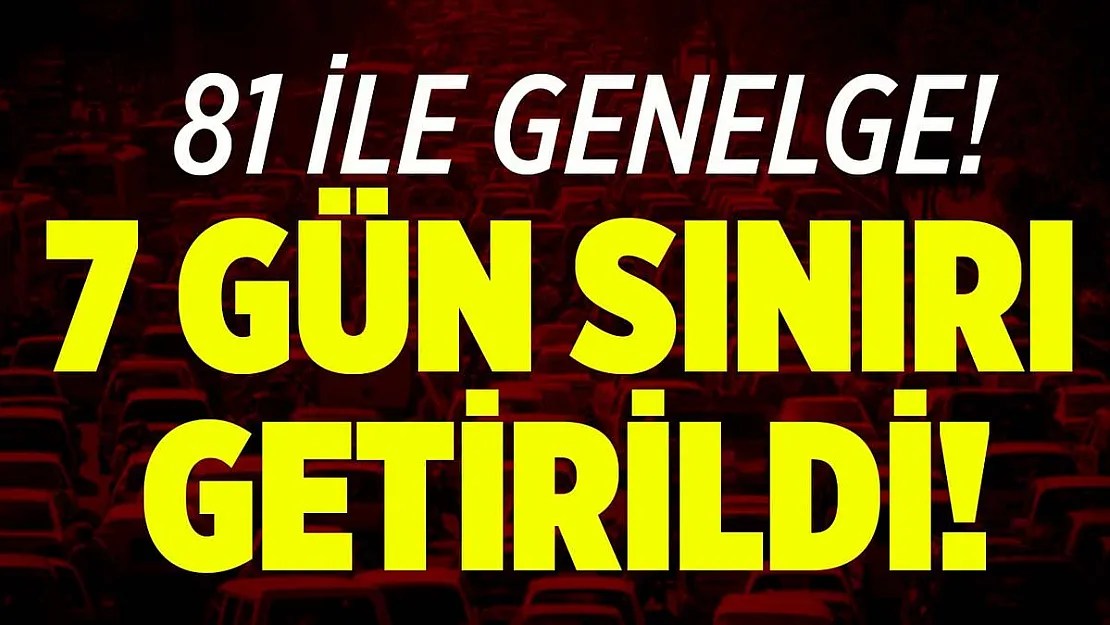 Araç sahibi olan herkesi yakından ilgilendiriyor! Artık 7 gün sınırı getirildi!