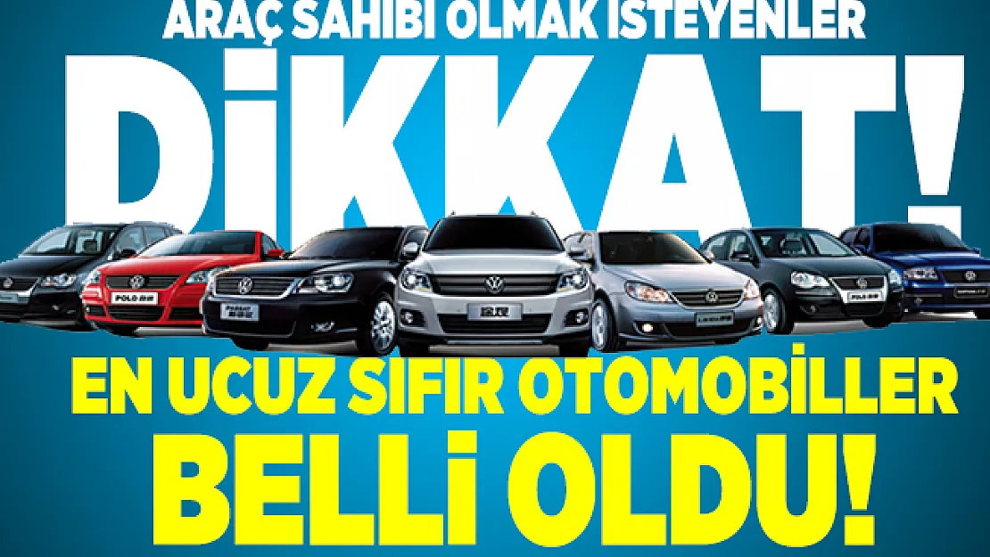Araç sahibi olmak isteyenler dikkat! En ucuz sıfır arabalar belli oldu! İşte ucuz sıfır otomobiller