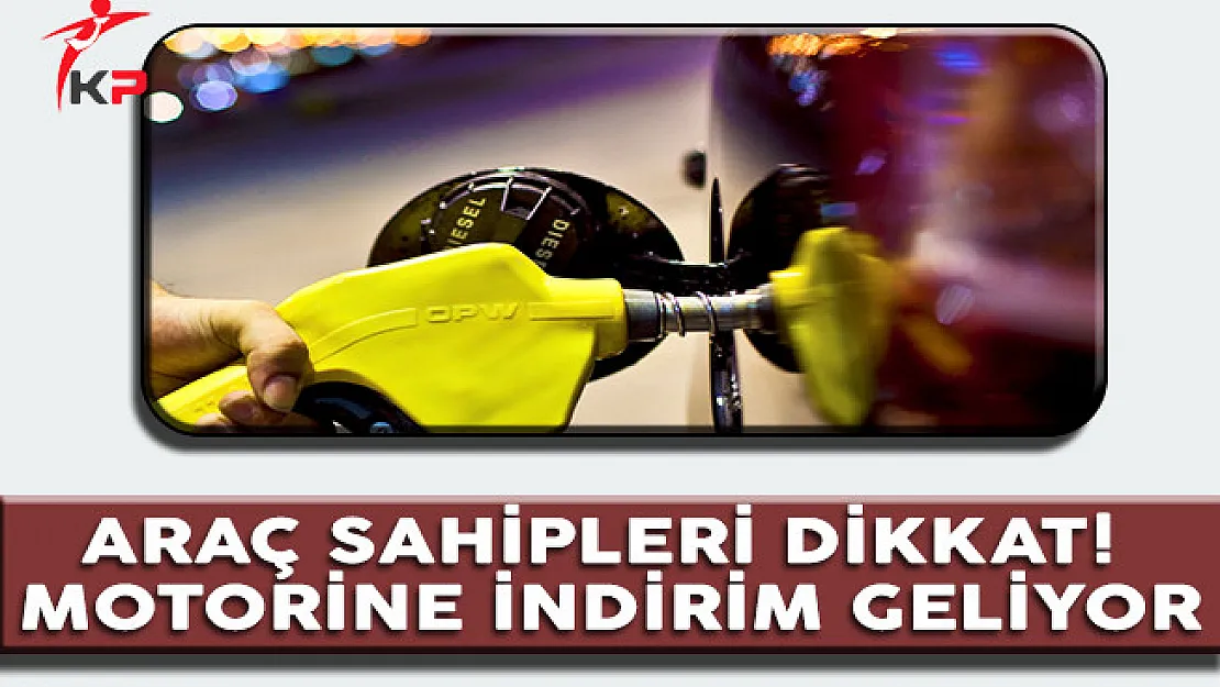 Araç Sahipleri Dikkat ! Motorine İndirim Geliyor