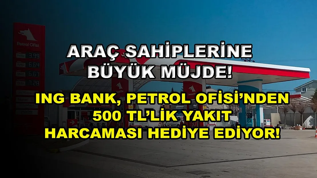 Araç sahiplerine büyük müjde! ING Bank, Petrol Ofisi'nden 500 TL'lik yakıt harcaması hediye ediyor!