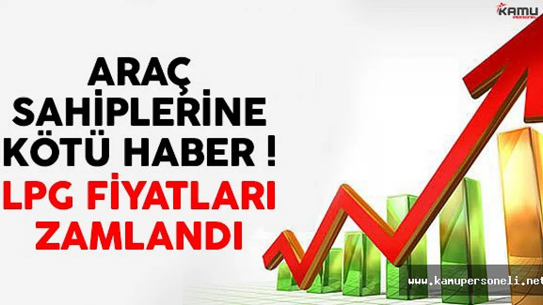 Araç sahiplerine kötü haber ! LPG fiyatlarına zam yapıldı
