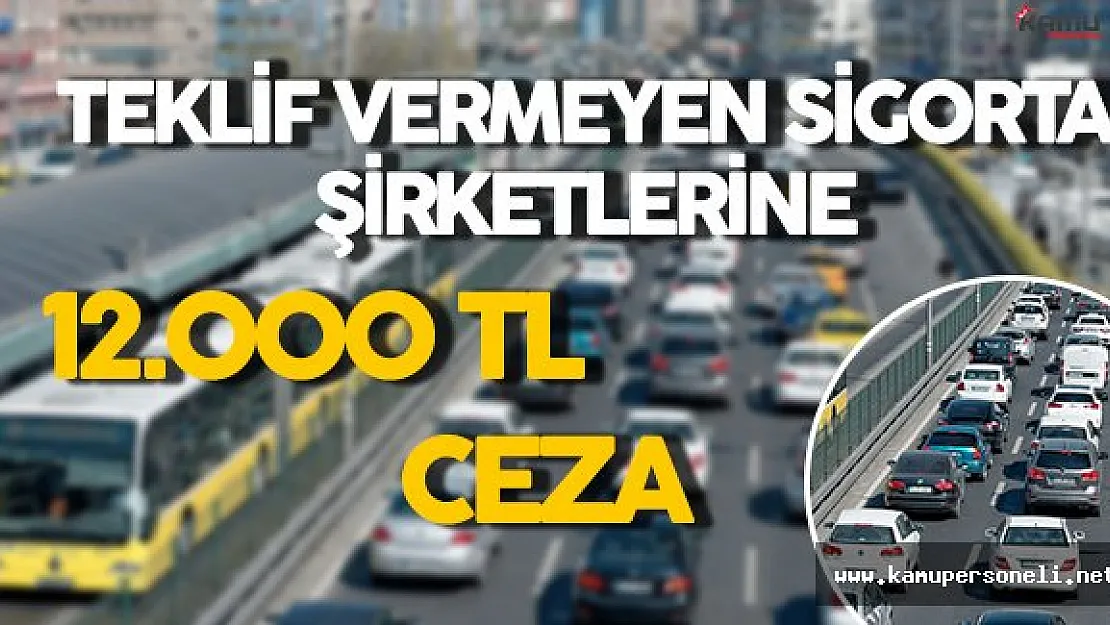 Araç Sigortası İçin Teklif Vermeyen Sigorta Şirketlerine Ceza Kesilecek