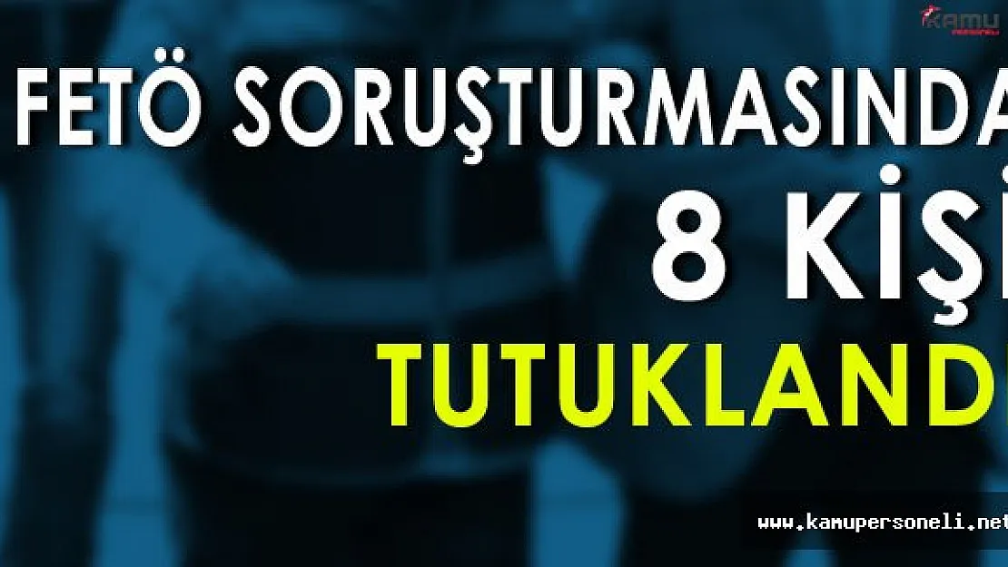 Aralarında Öğretmenlerinde Bulunduğu 8 Kişi Tutuklandı
