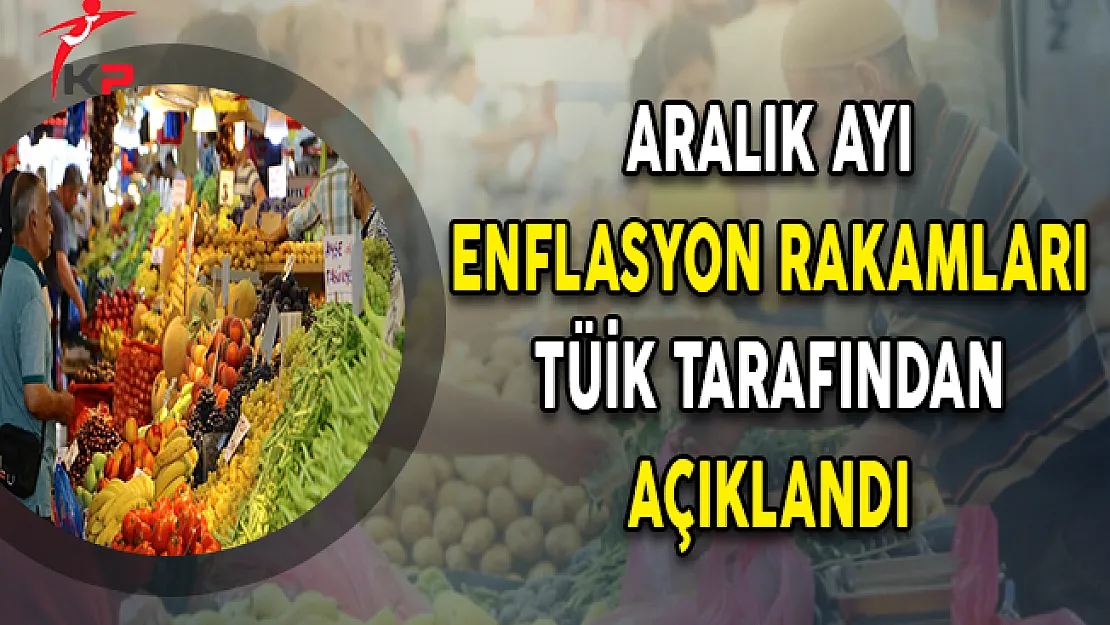 Aralık Ayı Enflasyon Rakamları TÜİK Tarafından Açıklandı !