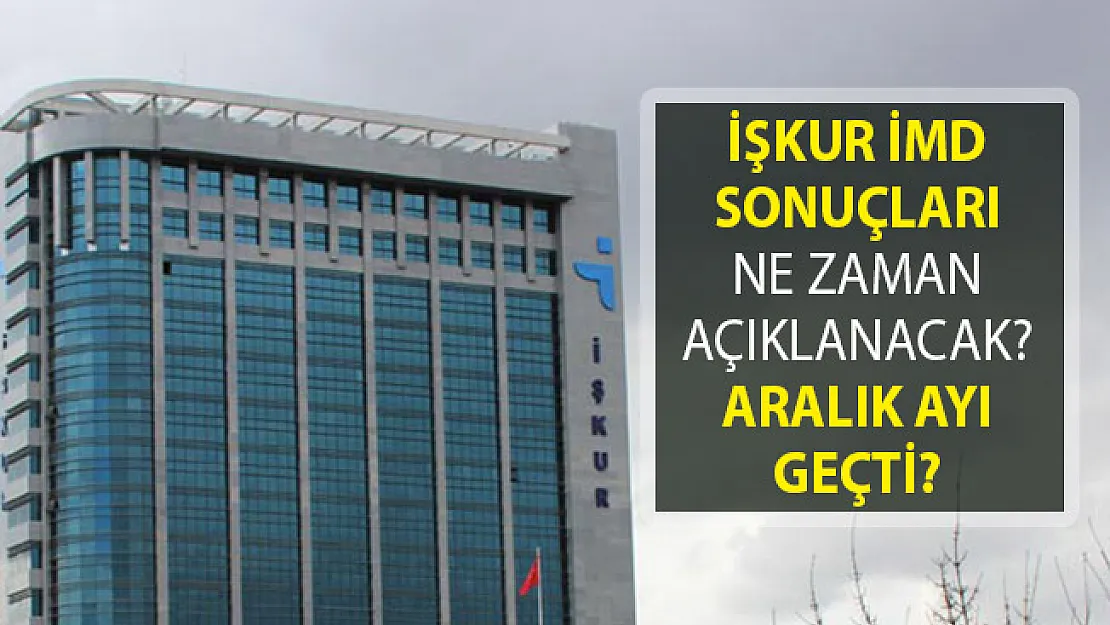 Aralık Ayında Açıklanacak Denilen İŞKUR İMD Mülakat Sonuçları Ne Zaman Açıklanacak?