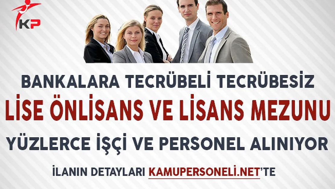 Aralık Ayında Bankalara Yüzlerce Personel ve İşçi Alımı Yapılıyor!