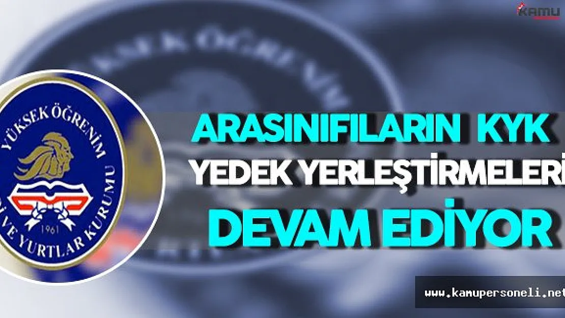 Arasınıfların KYK Yedek Yerleştirmeleri Devam Ediyor...