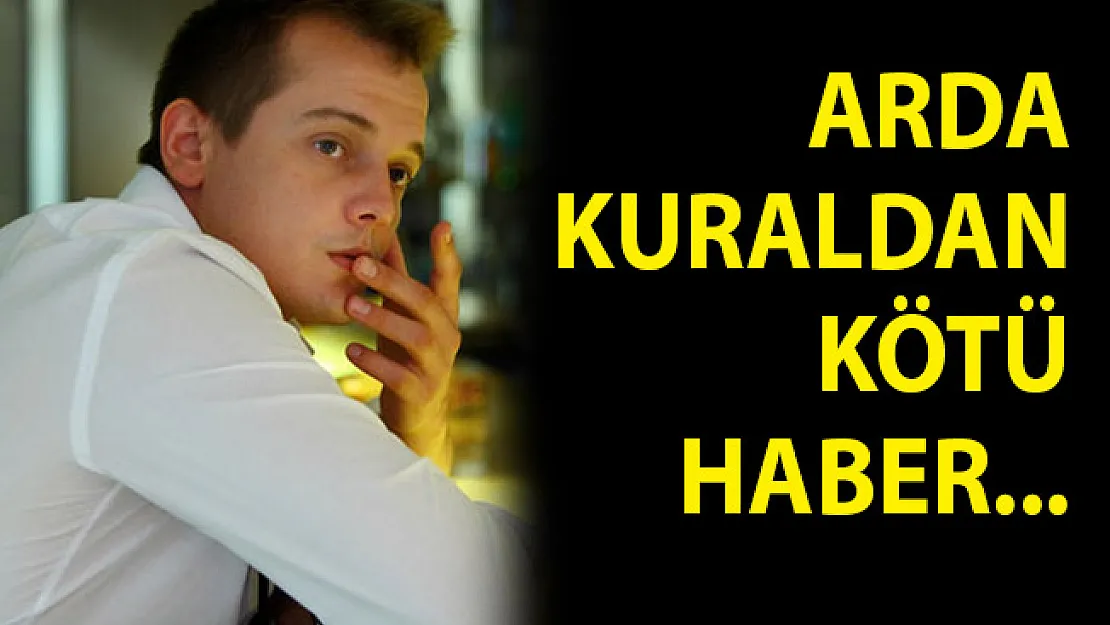 Arda Kural'dan Kötü Haber! Arda Kural'ın Sağlık Durumu Nasıl?