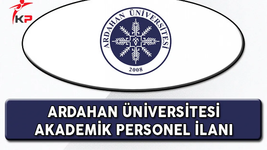 Ardahan Üniversitesi Akademik Personel Alım İlanı