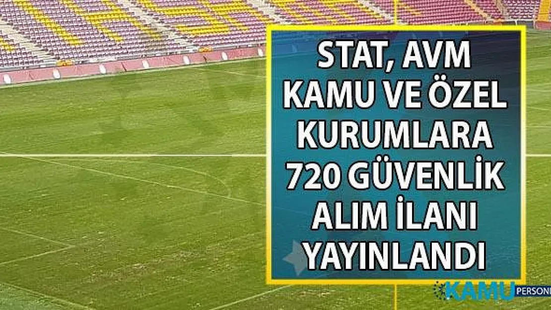 Arena Galatasaray Stadına ve diğer diğer kurumlara İŞKUR tarafından 720 özel güvenlik görevlisi alımı yapılacak!