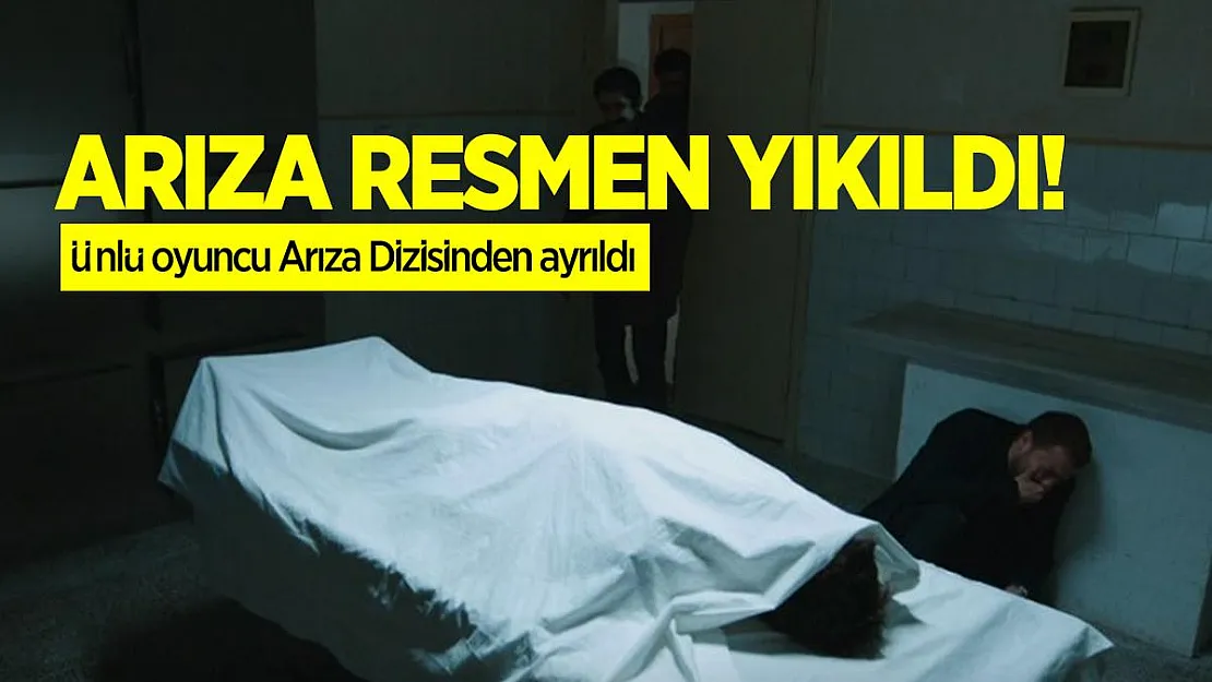 Arıza resmen yıkıldı! Şoke eden ayrılık! Ünlü oyuncu Arıza Dizisinden ayrıldı