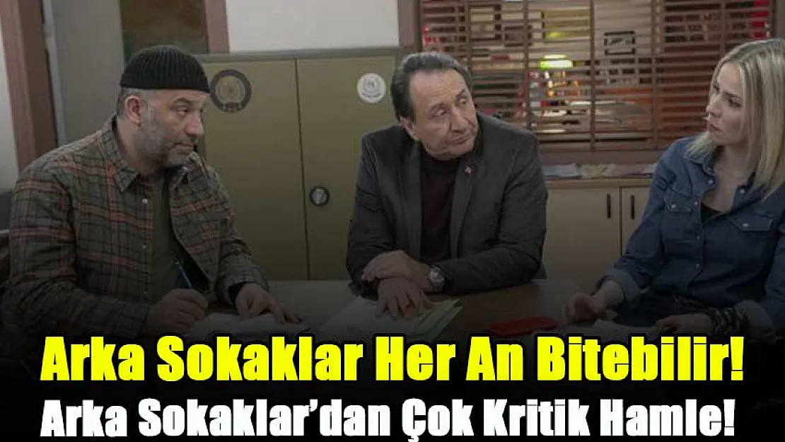 Arka Sokaklar Her An Bitebilir! Yeni Sezon Onayı Öncesi Arka Sokaklar'dan Çok Kritik Hamle: O İsim Artık Dizide Yer Almayacak!