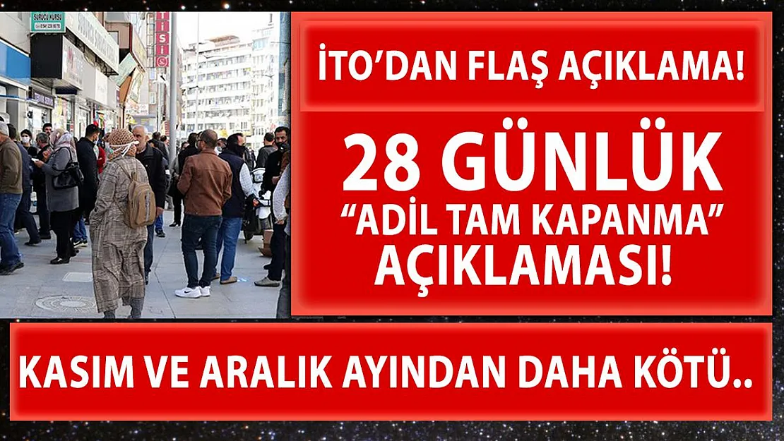 Artan vakalar sonrasında İTO'da 28 günlük tam kapanma açıklaması geldi!