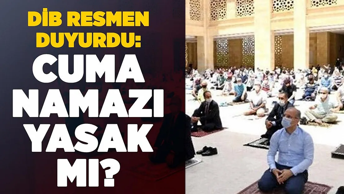Artan vakalardan dolayı Cuma Namazı yasaklandı mı? DİB resmen duyurdu