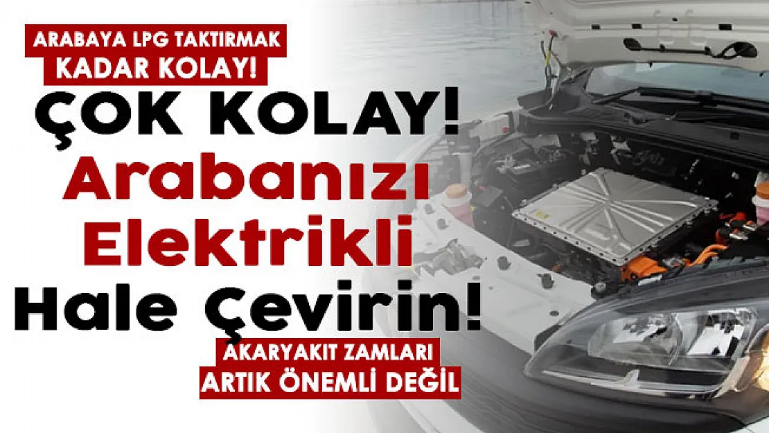 Artık akaryakıt zammı önemli değil! Arabanızı elektrikli hale çevirebilirsiniz! LPG taktırmak gibi kolay