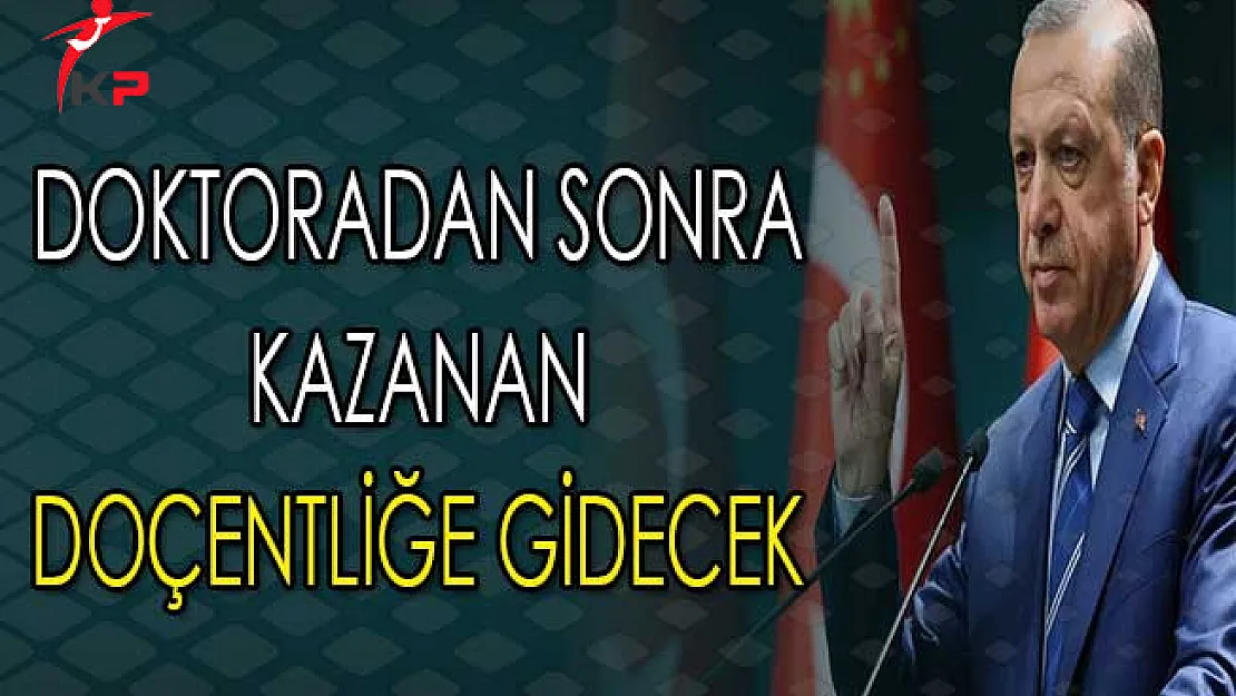 Artık Doktoradan Sonra Kazanan Doçent Olacak