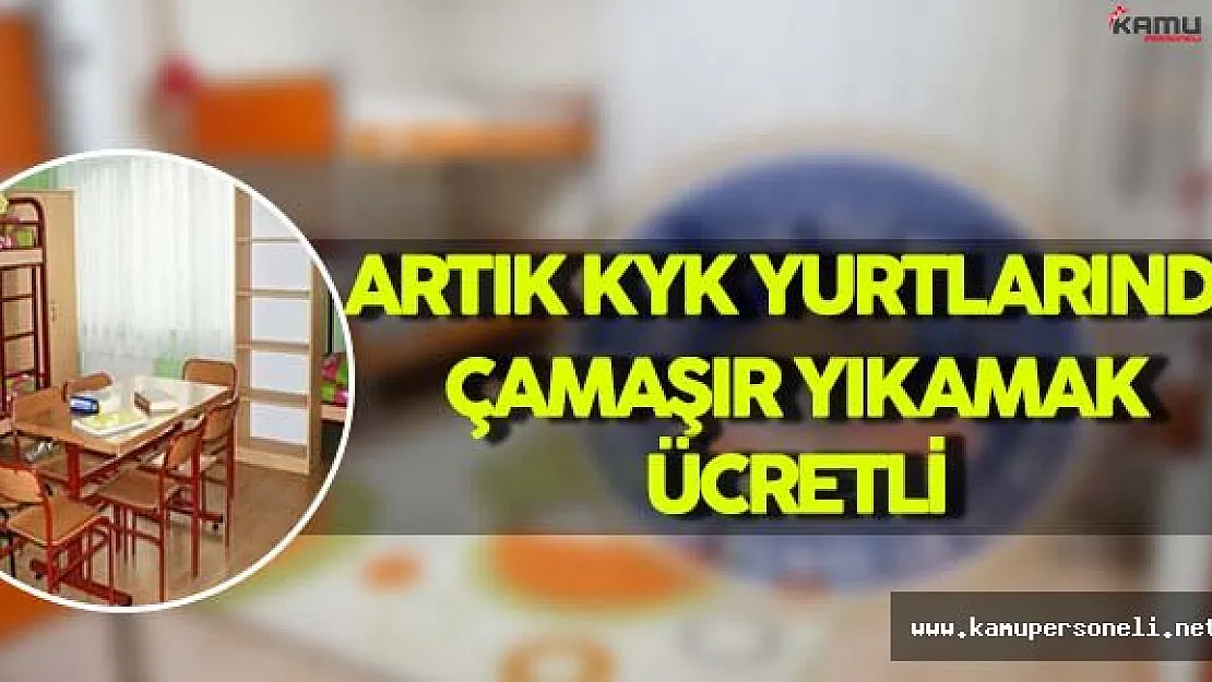 Artık KYK Yurtlarında Çamaşır Yıkamak Ücretli