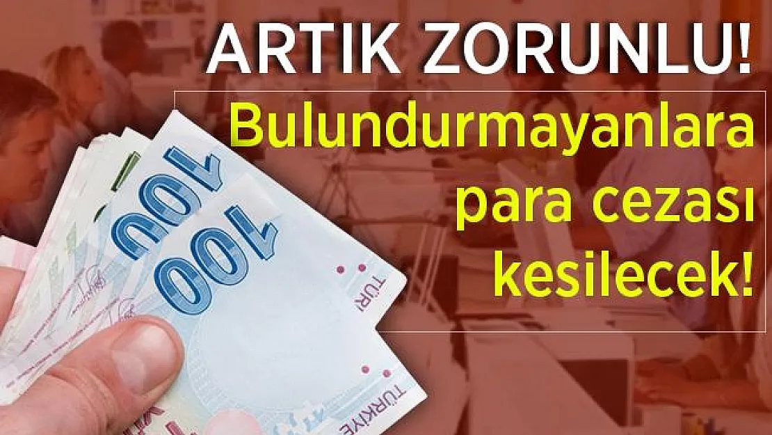 Artık resmen zorunlu oldu! Bulundurmayanlara 46 bin TL cezası kesilecek!
