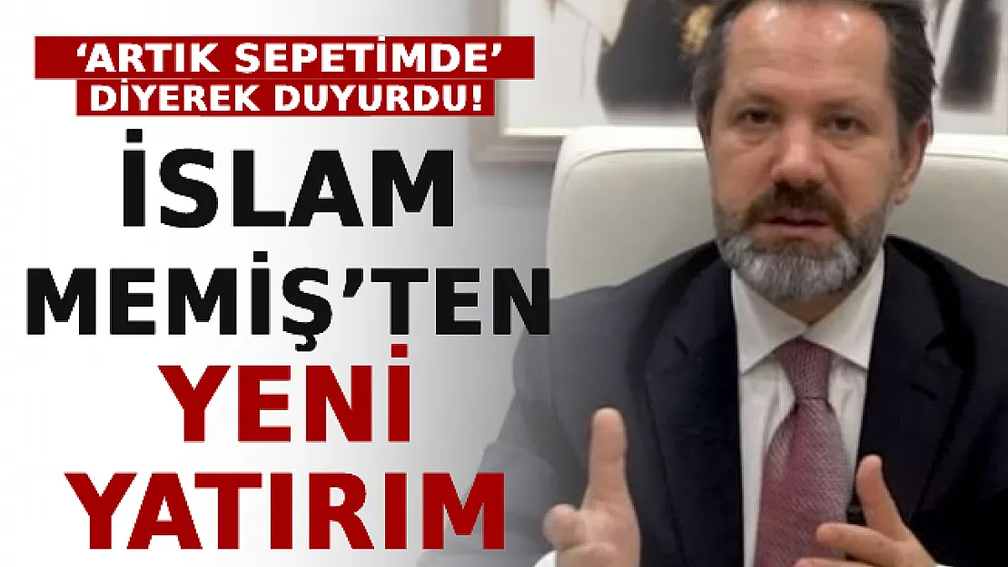 'Artık Sepetimde' Diyerek Duyurdu! İslam Memiş'ten Yeni Yatırım