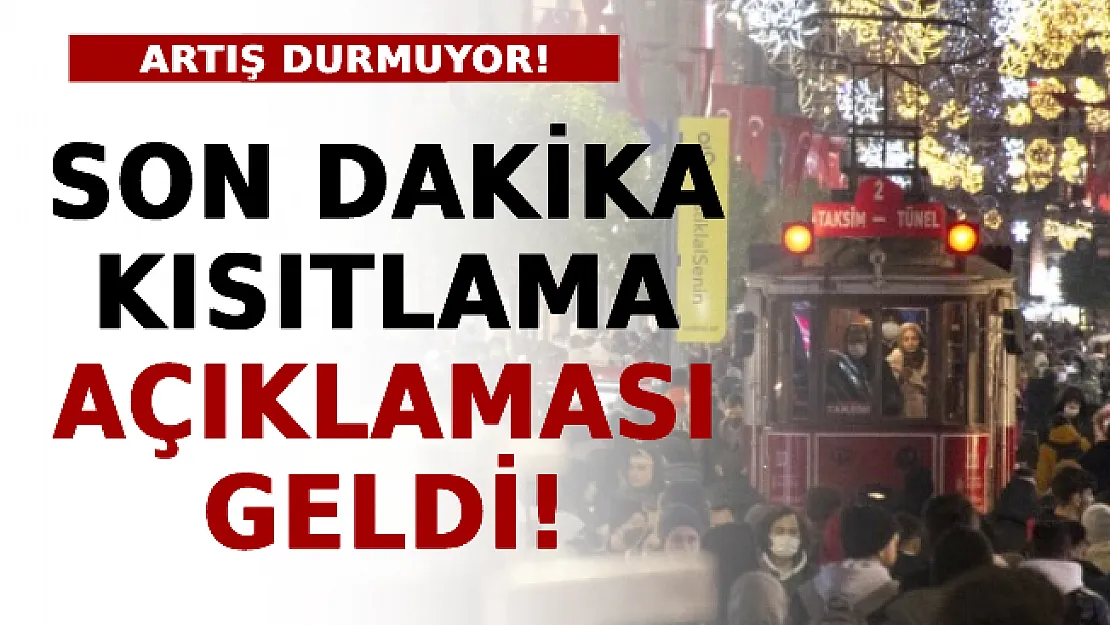 Artış Durmuyor! Son Dakika Kısıtlama Açıklaması Geldi!