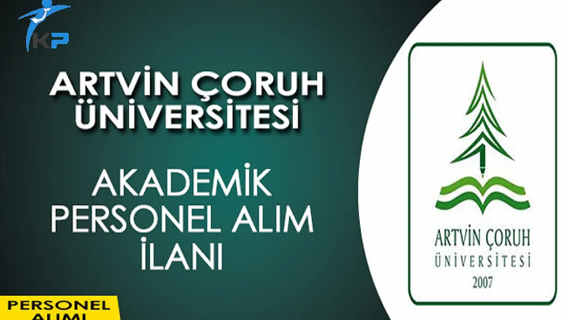 Artvin Çoruh Üniversitesi Akademik Personel Alım İlanı