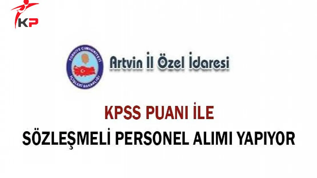 Artvin İl Özel İdaresi Sözleşmeli Personel Alım İlanı