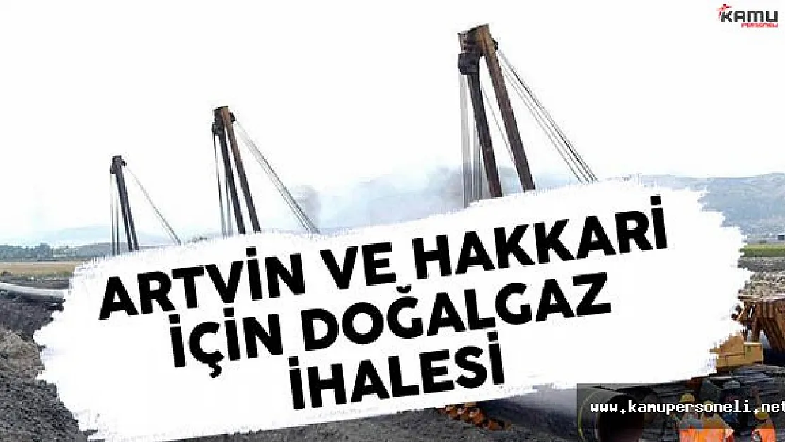 Artvin Ve Hakkari için Doğalgaz İhalesi Yapılacak