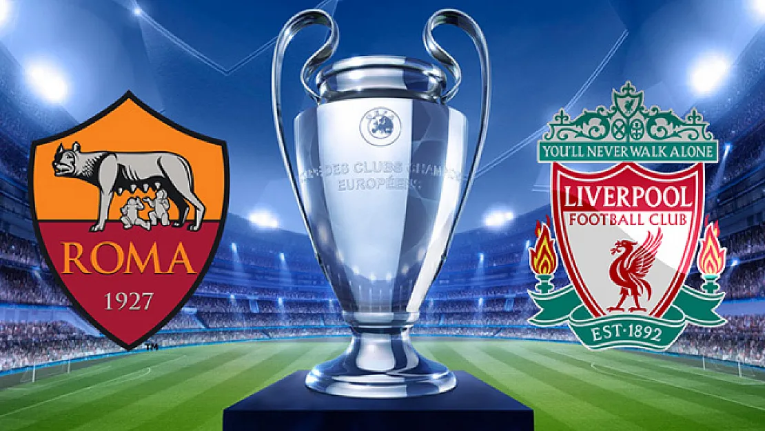 AS Roma Liverpool Şampiyonlar Ligi Maçı Saat Kaçta? Hangi Kanalda?