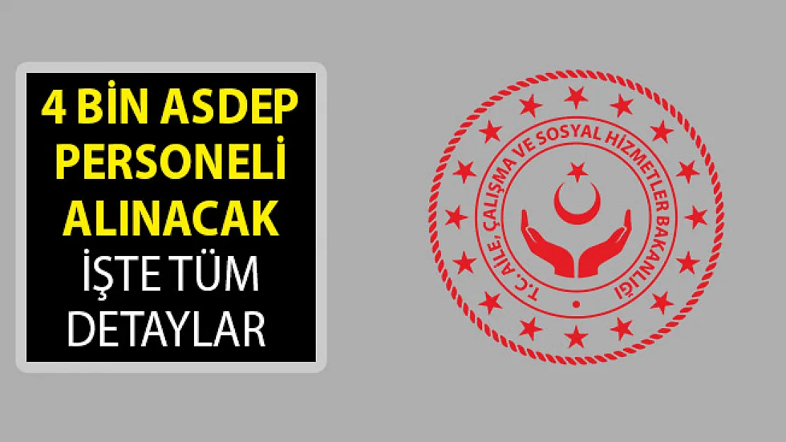 ASDEP Personel Alımı Başvuruları Ne Zaman? 4 Bin ASDEP Personeli Alımı Yapılacak! ASDEP Personeli Alımı