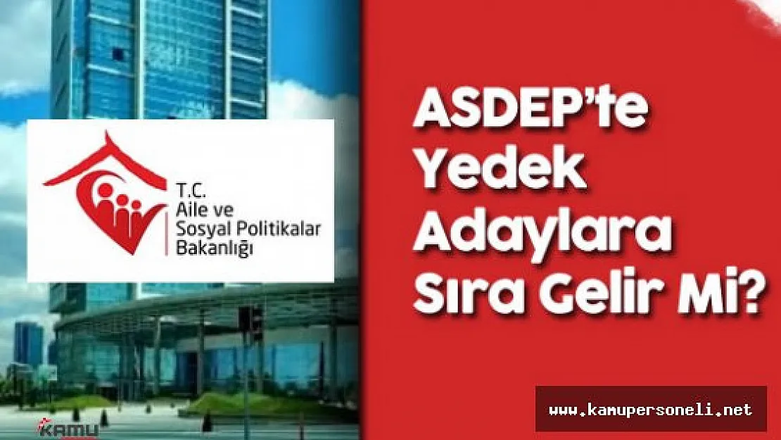 ASDEP'te Yedek Adaylara Sıra Gelir Mi?