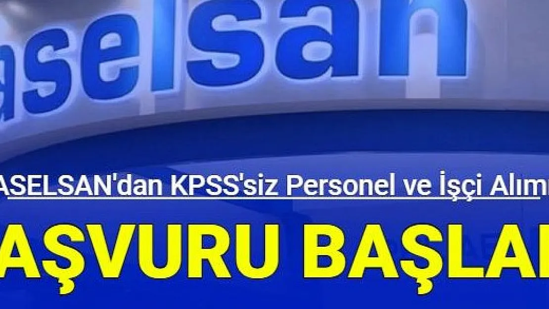 ASELSAN 20 bin TL maaşla personel alımı: Başvurular başladı! ASELSAN KPSS'siz personel alım başvuru ekranı