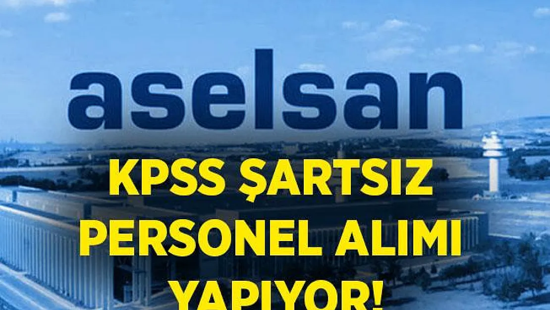 ASELSAN KPSS şartsız personel alımı yapıyor! Online başvuru ekranı..