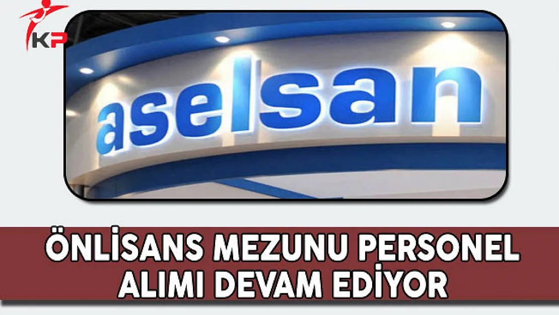 Aselsan Önlisans Mezunu Personel Alım Süreci Devam Ediyor