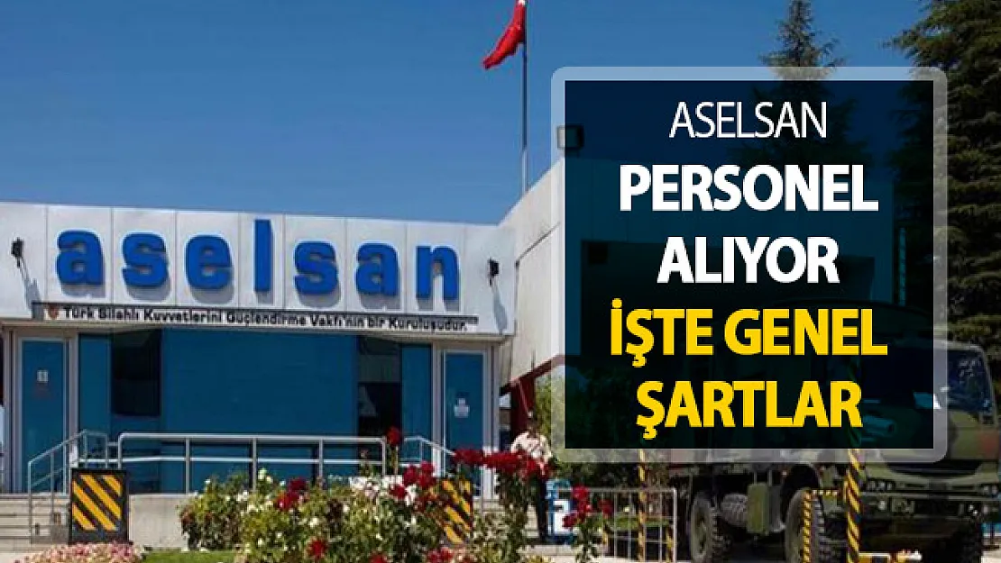 ASELSAN Personel Alım İlanı Yayımlandı ! İşte Genel Şartlar