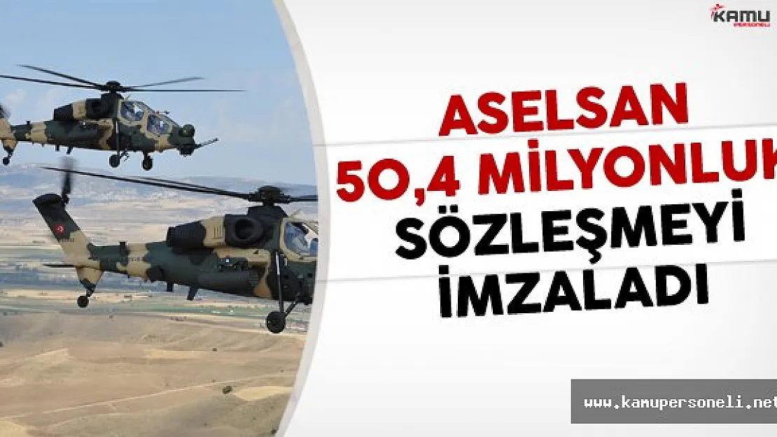 ASELSAN Ve Savunma Sanayi Müsteşarlığı 50,4 milyon Dolarlık Sözleşme İmzaladı