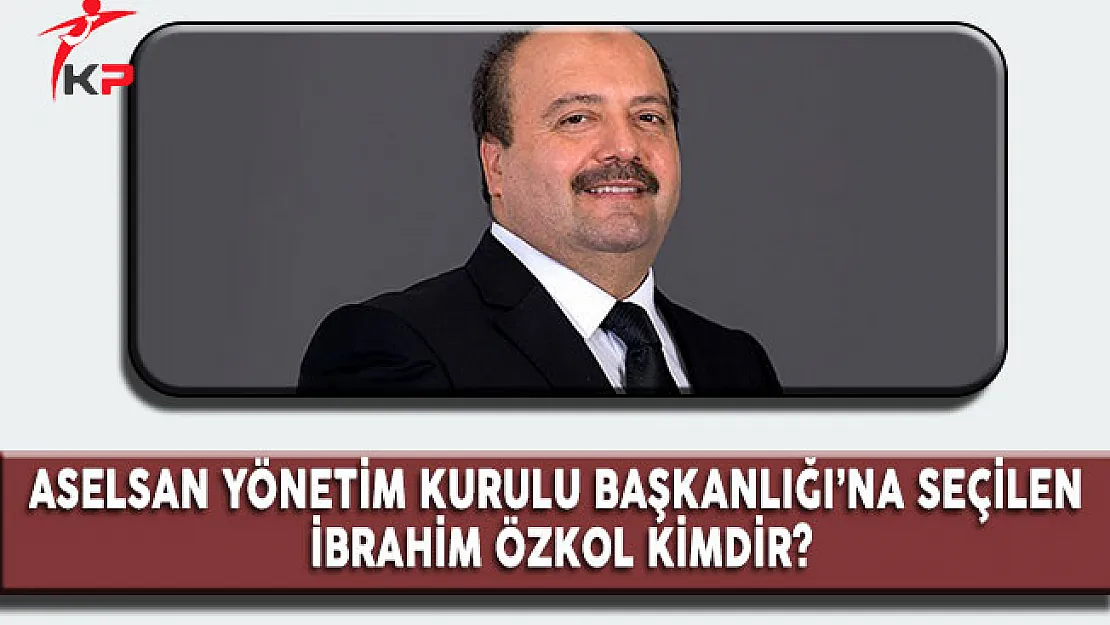 Aselsan Yönetim Kurulu Başkanlığı'na seçilen Prof. Dr. İbrahim Özkol Kimdir?