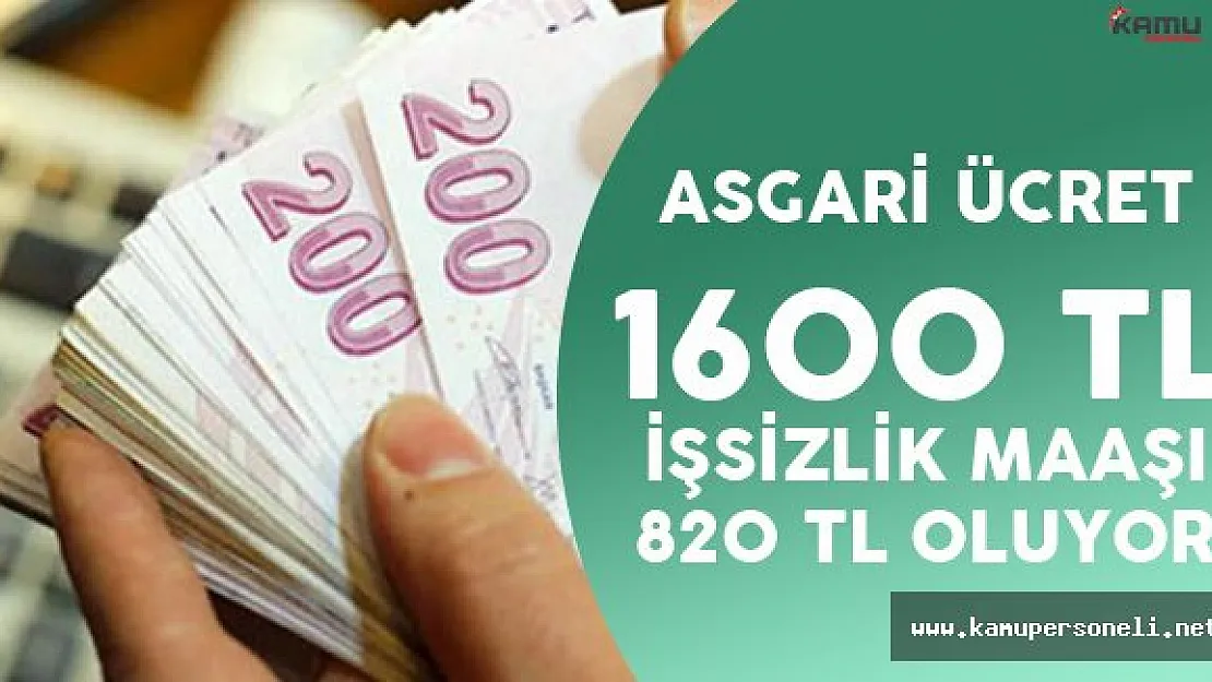 Asgari Ücret 1600 TL , İşsizlik Maaşı 820 TL Oluyor