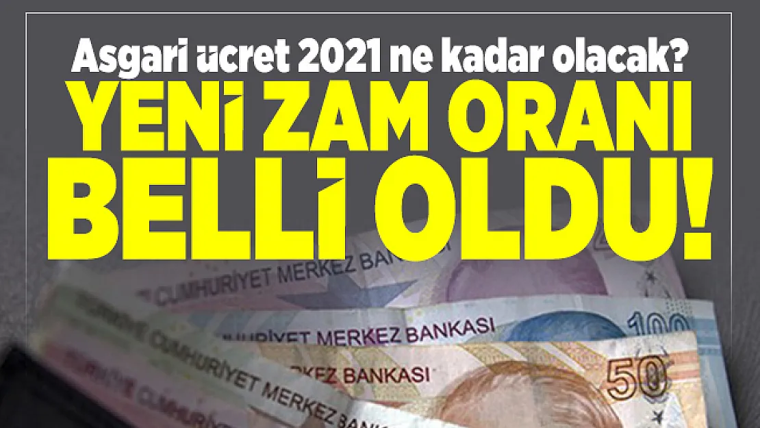 Asgari ücret 2021 ne kadar olacak? Yeni zam oranı belli oldu! Asgari ücret maaşı 2021