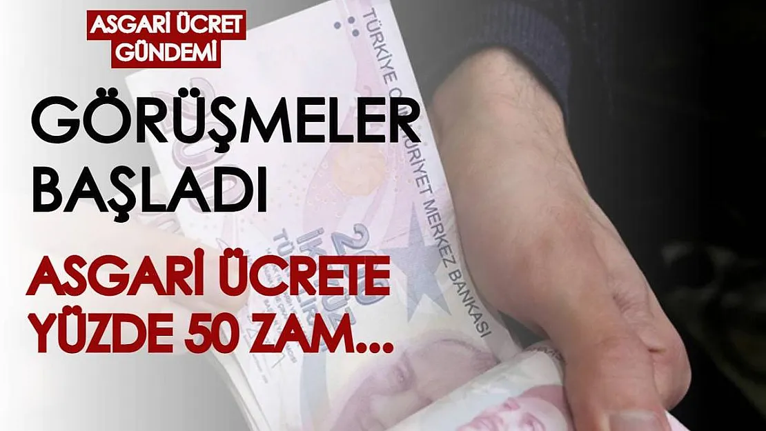 Asgari ücret görüşmeleri başladı: Asgari ücrete en az yüzde 50 zam...
