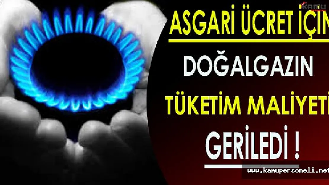 Asgari Ücret İçin Doğalgazın Tüketim Maliyeti Azaldı