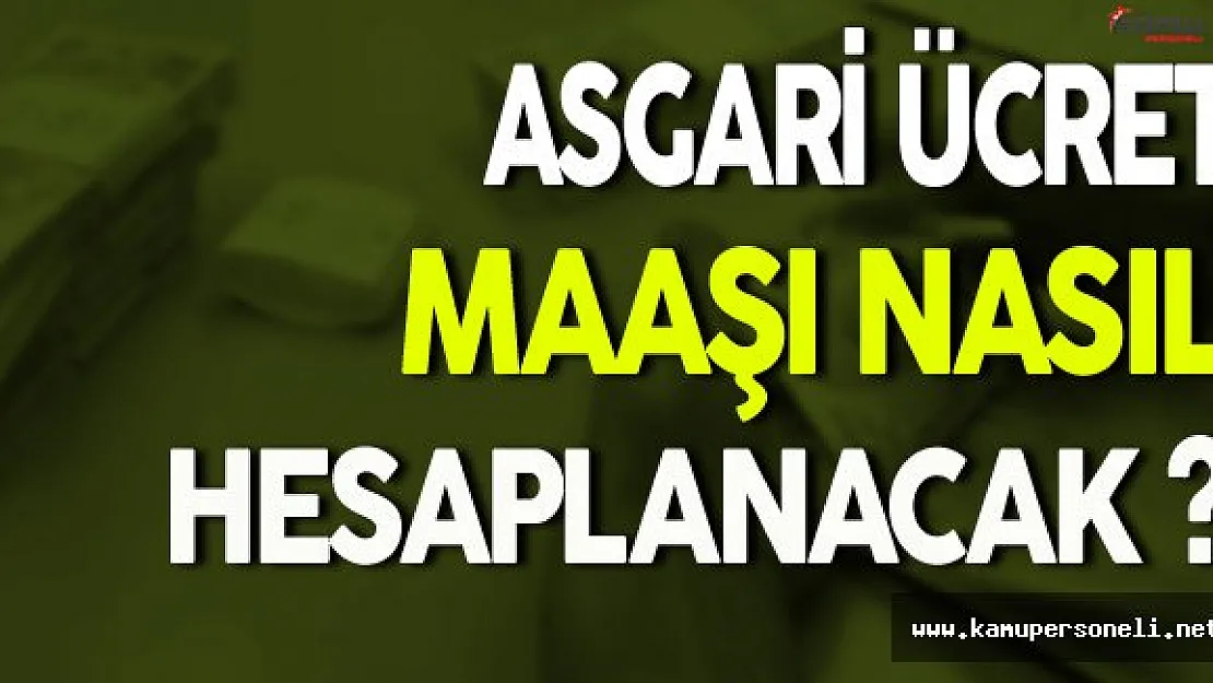 Asgari Ücret Maaşı Nasıl Hesaplanacak ?
