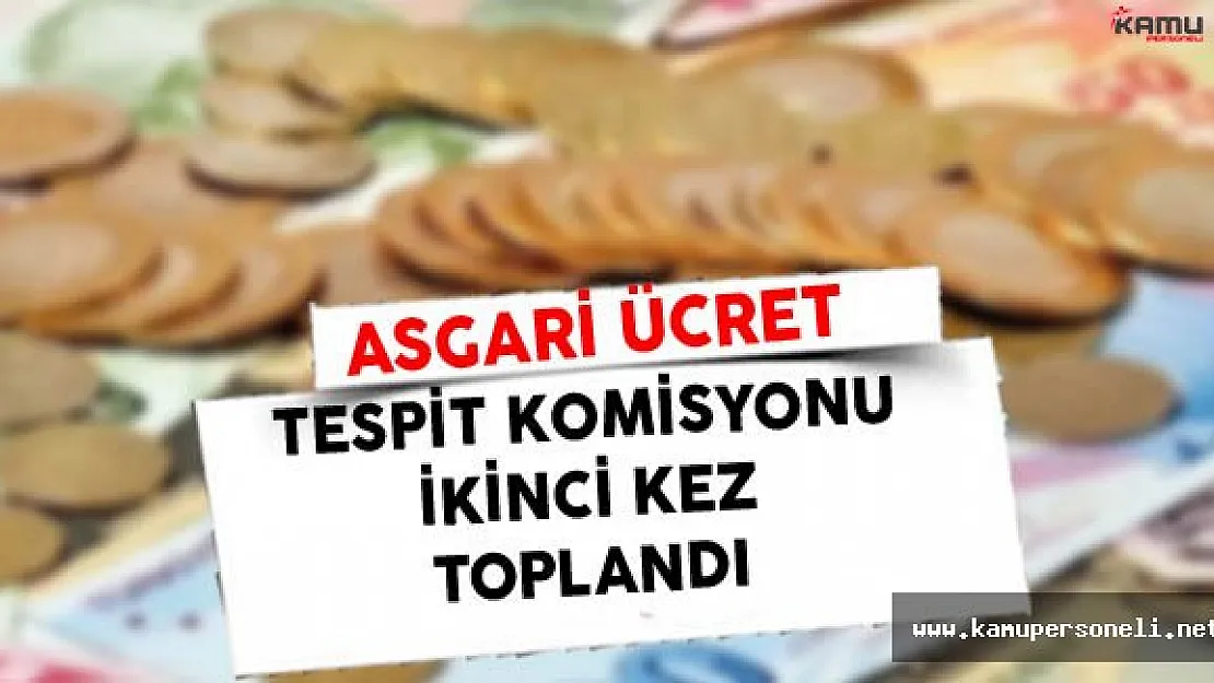 Asgari Ücret Tespit Komisyonu İkinci Defa Toplandı