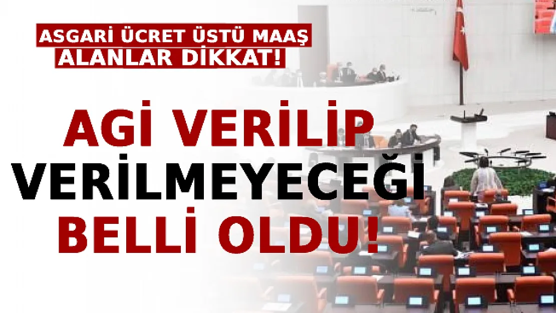 Asgari Ücret Üstü Maaş Alanlar Dikkat! AGİ Verilip Verilmeyeceği Belli Oldu!