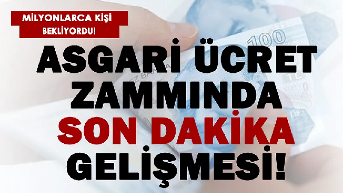 Asgari ücret zammında son dakika gelişmesi!