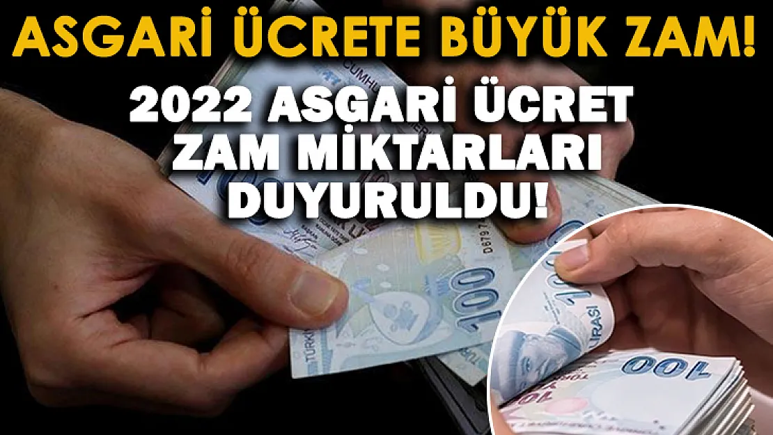 Asgari ücrete büyük zam! Masada 3 senaryo var! 2022 asgari ücret zam miktarları..