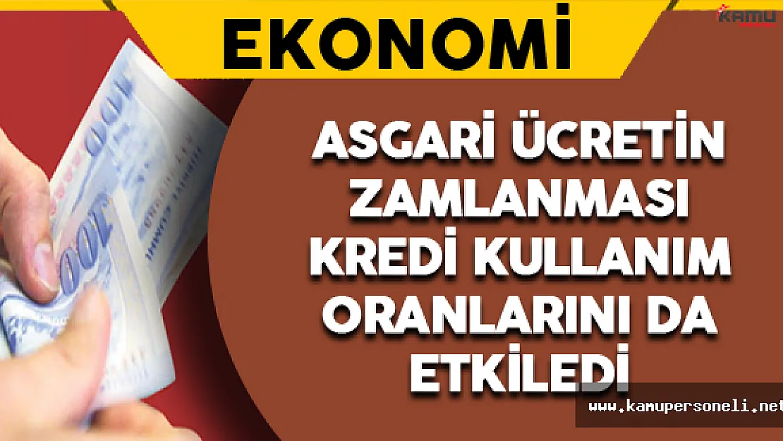 Asgari Ücrete Zam Gelmesiyle Kredi Kullanımları da Arttı