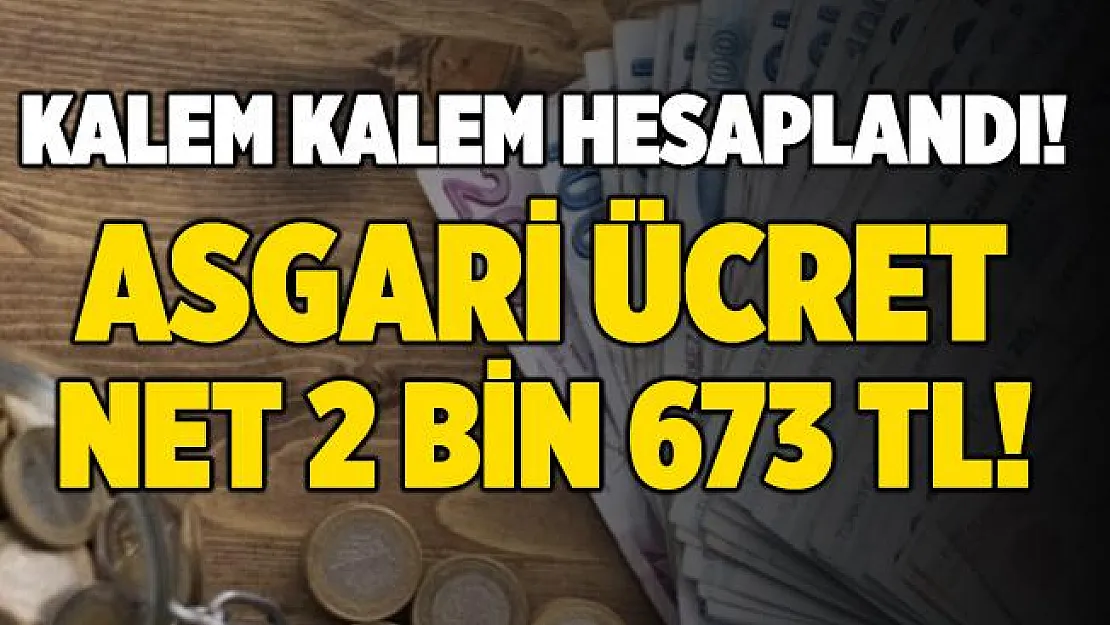 Asgari ücrete zam! Kalem kalem hesaplandı! Net asgari ücret 2 bin 673 TL!