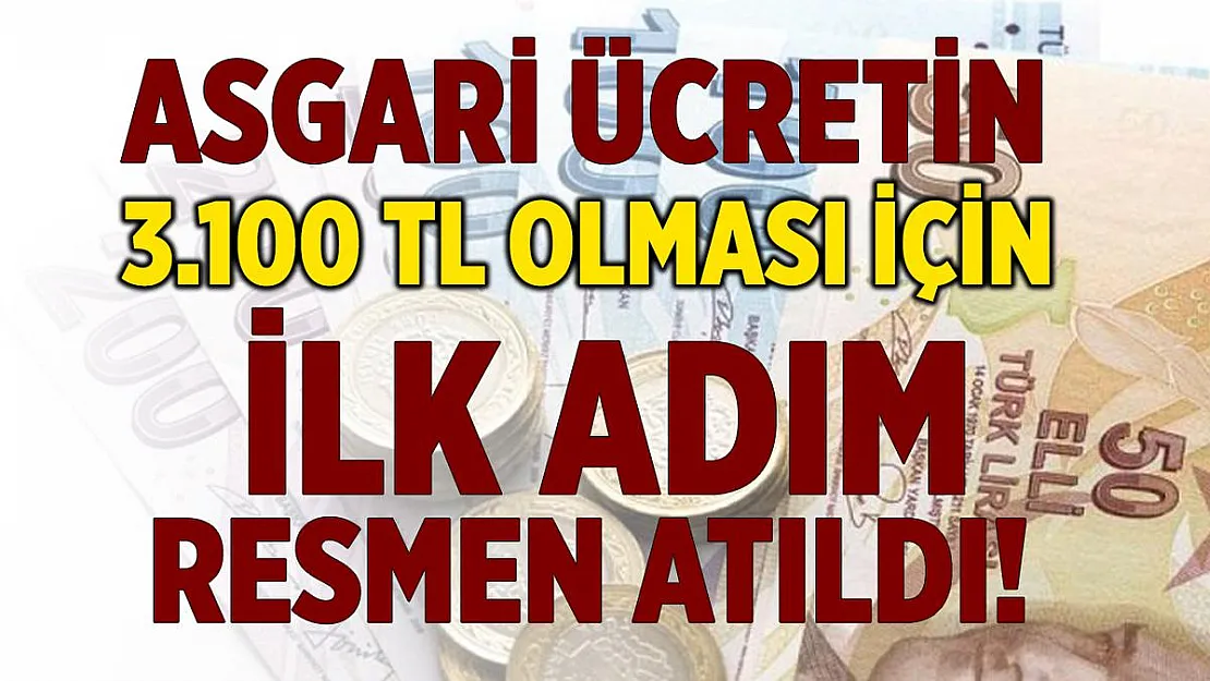 Asgari Ücretin 3.100 TL olması için ilk gerçek adım atıldı!